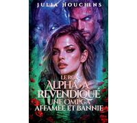 Le Roi Alpha a revendiqué une Oméga affamée et bannie