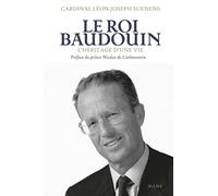 Le roi Baudouin: L'héritage d'une vie - NUOVO