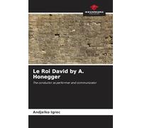 Le Roi David by A. Honegger: The conductor as performer and communicator