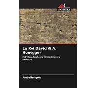 Le Roi David di A. Honegger: Il direttore d'orchestra come interprete e mediatore