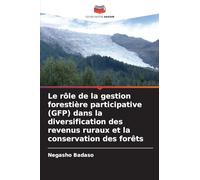 Le rôle de la gestion forestière participative (GFP) dans la diversification des revenus ruraux et la conservation des forêts