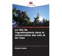 Le rôle de l'agroforesterie dans la conservation des sols et de l'eau