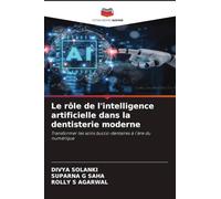 Le rôle de l'intelligence artificielle dans la dentisterie moderne: Transformer les soins bucco-dentaires à l'ère du numérique