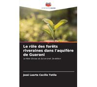 Le rôle des forêts riveraines dans l'aquifère de Guarani: Le Mato Grosso do Sul en bref. 2e édition
