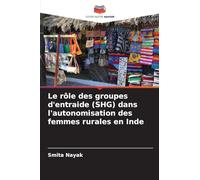 Le rôle des groupes d'entraide (SHG) dans l'autonomisation des femmes rurales en Inde