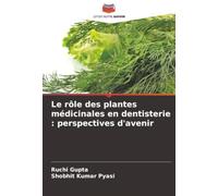 Le rôle des plantes médicinales en dentisterie : perspectives d'avenir