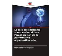 Le rôle du leadership transcendantal dans l'amélioration de la performance organisationnelle