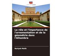 Le rôle et l'importance de l'ornementation et de la géométrie dans l'Alhambra