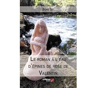Le roman à l'eau d'épines de rose de Valentin