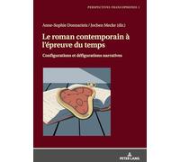 Le roman contemporain à l'épreuve du temps: Configurations et défigurations narratives: 1