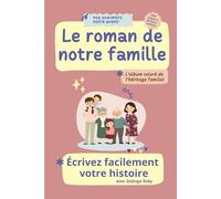 Le roman de notre famille: Famille I Souvenirs I Heritage I Album I Genealogie