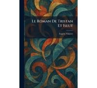 Le Roman De Tristan Et Iseut