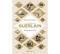 Le roman des Guerlain: Parfumeurs de Paris