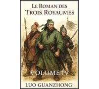 Le Roman des Trois Royaumes: Volume 4 : La chute des Trois Royaumes