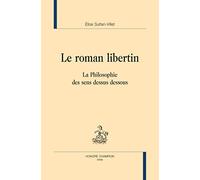 Le roman libertin : La philosophie des sens dessus dessous