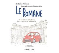 Le romane. Dietro le quinte della Citta Eterna