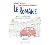 Le romane. Dietro le quinte della Citta Eterna [Paperback] Pranzetti Lombardini,