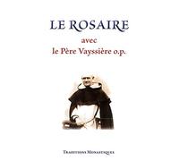 Le Rosaire avec le Père Vayssière o.p.