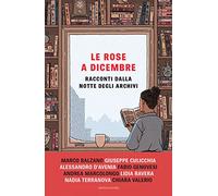 Le rose a dicembre. Racconti dalla Notte degli Archivi