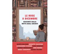 Le rose a dicembre. Racconti dalla Notte degli Archivi [Hardcover] Autori vari