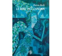 LE ROSE DELL'ANIMA