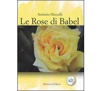 Le rose di Babel. Signora d'ogni lingua e schiava di nessuna. Con CD Audio