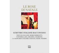 Le rose di Natale. Scrittrici italiane raccontano