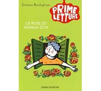 Le rose di nonna Zita. Ediz. illustrata