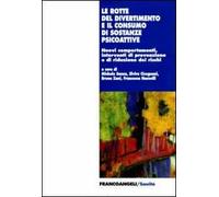 Le rotte del divertimento e il consumo di sostanze psicoattive. Nuovi comportamenti, interventi di prevenzione e riduzione dei rischi