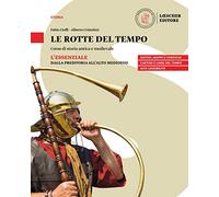 Le rotte del tempo. Corso di storia antica e medievale. L'essenziale. Dalla preistoria all'alto medioevo. Per il biennio delle Scuole superiori. Con e-book. Con espansione online