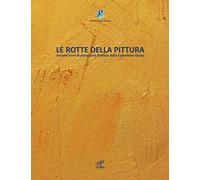 Libri Alberto Rigoni / Sergio Garau - Le Rotte Della Pittura. Sessant'Anni Di As
