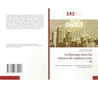 Le Routage dans les réseaux de capteurs sans fil: Défis et solutions pour un routage efficace dans les réseaux sans fil