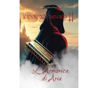 LE ROVINE DELLA DAMA NERA II: L'Armonica di Aria