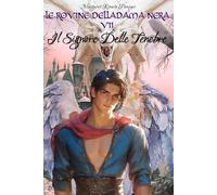 LE ROVINE DELLA DAMA NERA VII: Il Signore Delle Tenebre