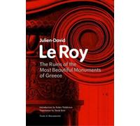 . Le Roy The Ruins of the Most Beautiful Monuments of Greece (Tascabile)