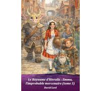 Le Royaume d’Hivralis: Emma, l’improbable mercenaire (tome 3)