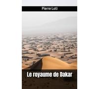 Le Royaume de Dakar: Pierre Loti