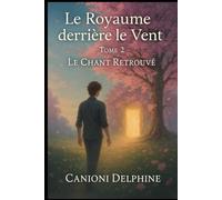 Le Royaume derrière le vent: Le chant retrouvé: 2