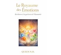 Le Royaume des Emotions -Révélation à la guérison de l'Humanité