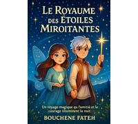 Le Royaume des Étoiles Miroitantes" ✨ (Un voyage magique où l’amitié et le courage illuminent la nuit: Une aventure magique au cœur des étoiles