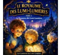 Le Royaume des Lumi-Lumières: Tome 1