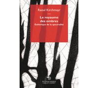 Le royaume des ombres. Esthétique de la spectralité - Kirchmayr Raoul
