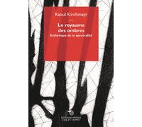 Le royaume des ombres. Esthétique de la spectralité - Kirchmayr Raoul