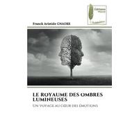 LE ROYAUME DES OMBRES LUMINEUSES: Un voyage au cœur des émotions