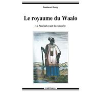 Le royaume du Waalo. Le Sénégal avant la conquête