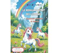 Le Royaume Secret Des Licornes: Coloriage apaisant et créatif