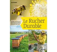 Le rucher durable: Guide pratique de l'apiculteur d'aujourd'hui