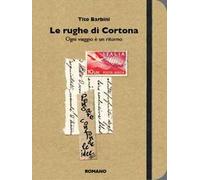 Le rughe di Cortona. Ogni viaggio è un ritorno