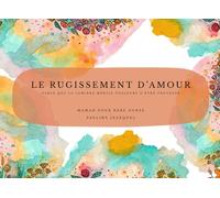 Le Rugissement d'amour: Parce que la lumière mérite toujours d'être protégée