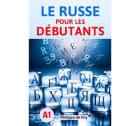 Le Russe pour les Débutants Niveau A1: La méthode simple et progressive pour maîtriser les bases - Avec 460 exercices et plus de 350 mots de vocabulaire